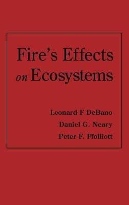 Fire Effects on Ecosystems by Debano, Leonard F.