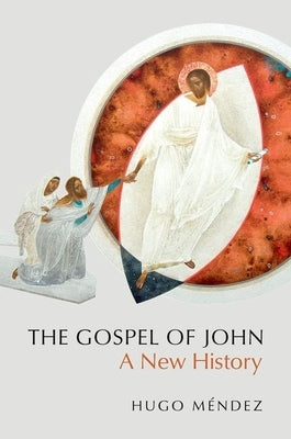 The Gospel of John: A New History by M?ndez, Hugo