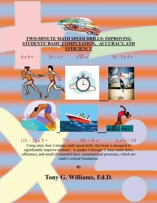 Two-Minute Math Speed Drills: Improving Students' Basic Computation, Accuracy, and Efficiency by Williams Ed D., Tony G.