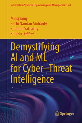 Demystifying AI and ML for Cyber-Threat Intelligence by Yang, Ming