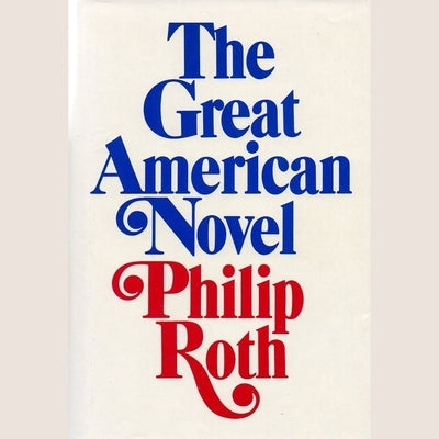 The Great American Novel by Roth, Philip
