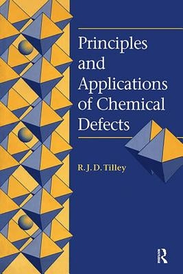 Principles and Applications of Chemical Defects by Tilley, Richard J. D.