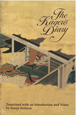The Kagero Diary: A Woman's Autobiographical Text from Tenth-Century Japanvolume 19 by Arntzen, Sonja
