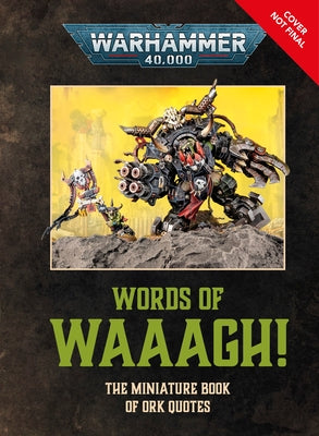 Warhammer 40,000 Words of Waaagh!: The Miniature Book of Ork Quotes by DK