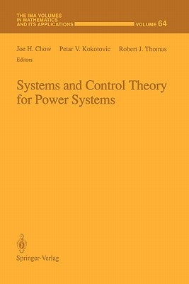 Systems and Control Theory for Power Systems by Chow, Joe H.