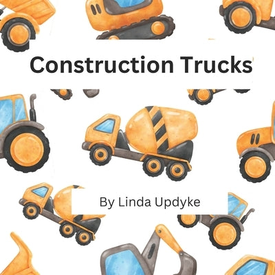Construction Trucks by Updyke, Linda