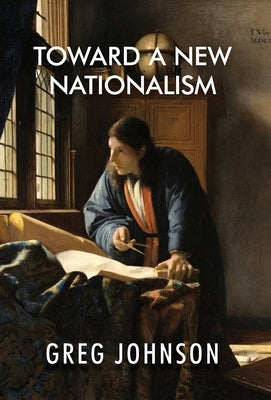 Toward a New Nationalism by Johnson, Greg