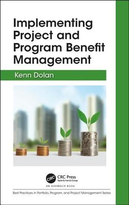 Implementing Project and Program Benefit Management by Dolan, Kenn