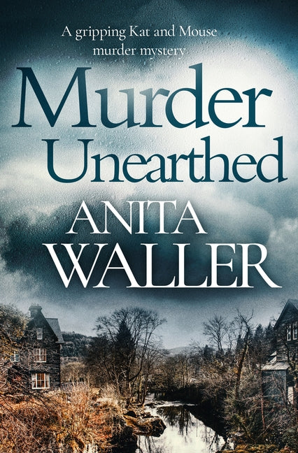 Murder Unearthed: A Gripping Kat and Mouse Murder Mystery by Waller, Anita