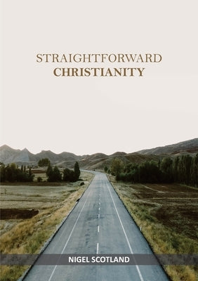 Straightforward Christianity by Scotland, Nigel
