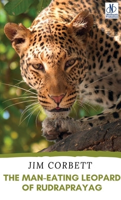 The Man-Eating Leopard of Rudraprayag by Corbett, Jim