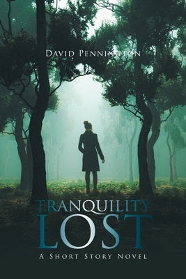 Tranquility Lost: A Short Story Novel by Pennington, David