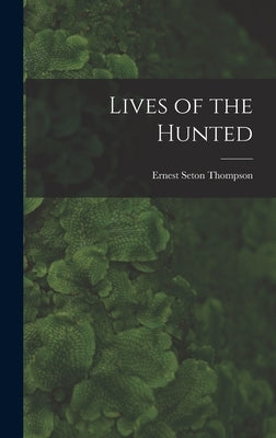 Lives of the Hunted by Thompson, Ernest Seton