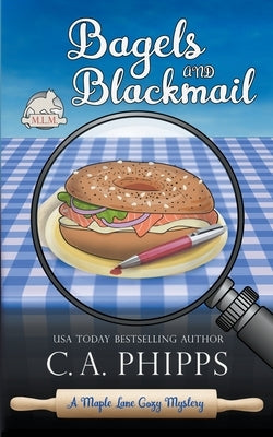 Bagels and Blackmail by Phipps, C. a.