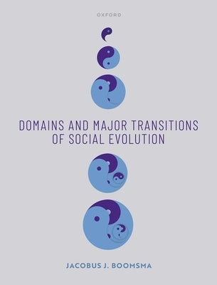 Domains and Major Transitions of Social Evolution by Boomsma, Jacobus J.