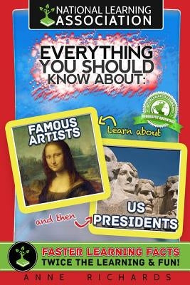 Everything You Should Know About Famous Artists and US Presidents by Richards, Anne