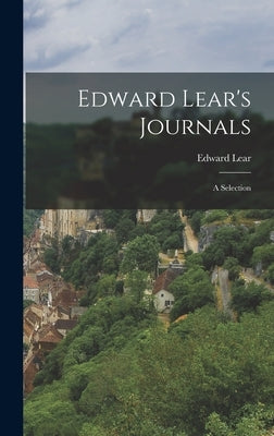 Edward Lear's Journals: a Selection by Lear, Edward 1812-1888