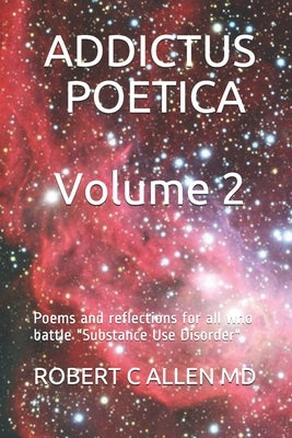 Addictus Poetica - Volume II by Allen, Robert Clark