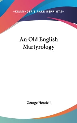 An Old English Martyrology by Herzfeld, George