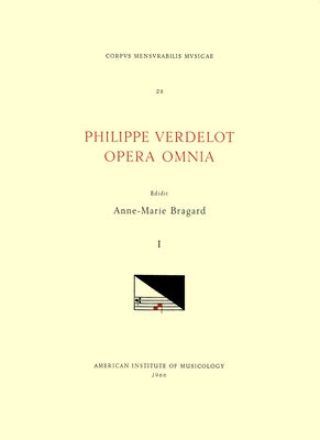 CMM 28 Philippe Verdelot (D. Ca. 1540?), Opera Omnia, Edited by Anne-Marie Bragard. Vol. I [Masses, Hymns, Magnificat]: Volume 28 by Bragard, Anne-Marie