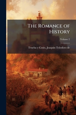 The Romance of History: Spain; Volume 2 by Trueba Y. Cosío, Joaquín Telesforo de