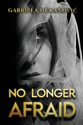 No Longer Afraid by Đukanovic, Gabriela