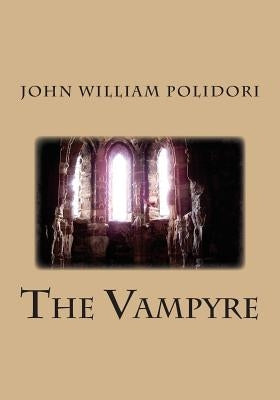 The Vampyre by Polidori, John William