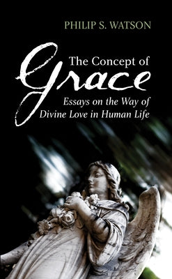 The Concept of Grace by Watson, Philip S.