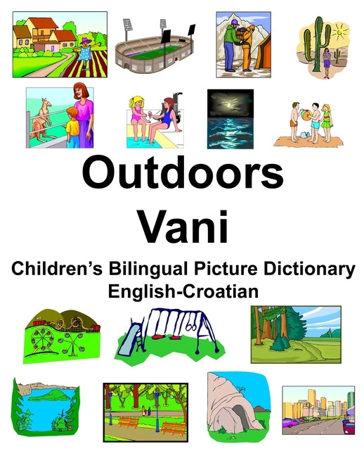 English-Croatian Outdoors/Vani Children's Bilingual Picture Dictionary by Carlson, Richard