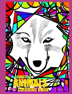 Geometric Animals: Adult Coloring Book by Melis, E.