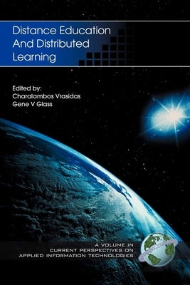 Distance Education and Distributed Learning (PB) by Vrasidas, Charalambos