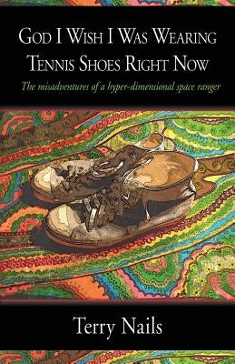 God I Wish I Was Wearing Tennis Shoes Right Now by Nails, Terry