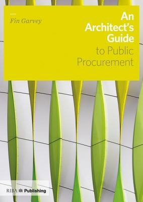 An Architect's Guide to Public Procurement by Garvey, Fin
