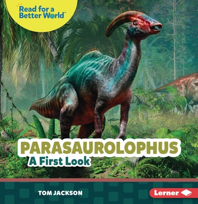 Parasaurolophus: A First Look by Jackson, Tom