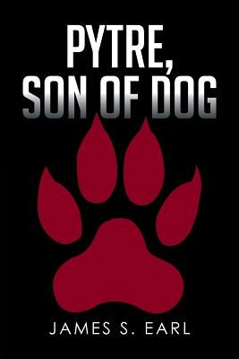 Pytre, Son of Dog by Earl, James S.