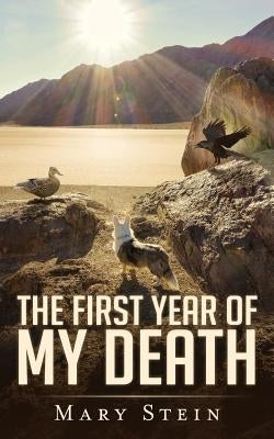 The First Year of My Death by Stein, Mary H.