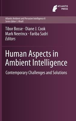 Human Aspects in Ambient Intelligence: Contemporary Challenges and Solutions by Bosse, Tibor