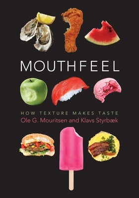 Mouthfeel: How Texture Makes Taste by Mouritsen, Ole