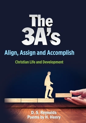 The 3 A's: Christian Life and Development by Reynolds, D. S.