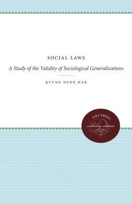 Social Laws: A Study of the Validity of Sociological Generalizations by Har, Kyung Durk