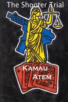 The Shooter Trial by Atem, Kamau