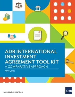 ADB International Investment Agreement Tool Kit: A Comparative Analysis by Asian Development Bank