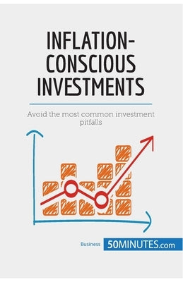 Inflation-Conscious Investments: Avoid the most common investment pitfalls by 50minutes