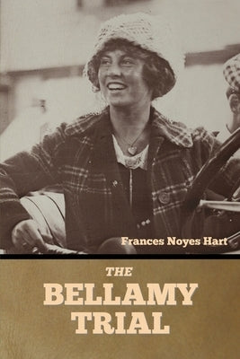 The Bellamy Trial by Hart, Frances Noyes