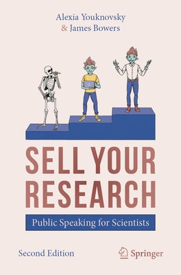 Sell Your Research: Public Speaking for Scientists by Youknovsky, Alexia