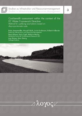 Cost-Benefit Assessment Within the Context of the EC Water Framework Directive: Method for Justifying Exemptions Based on Disproportionate Costs by Ammermuller, Britta