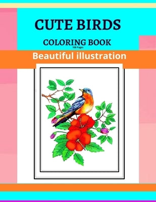 Cute Birds Coloring Book, Beautiful illustration,108 Pages: Adult Coloring Book Birds in Their Natural State by Art, Shidam