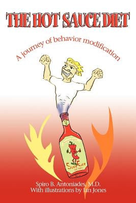 The Hot Sauce Diet: A journey of behavior modification by Antoniades, Spiro B.