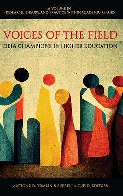 Voices of the Field: DEIA Champions in Higher Education by Tomlin, Antione D.