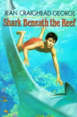 Shark Beneath the Reef by George, Jean Craighead